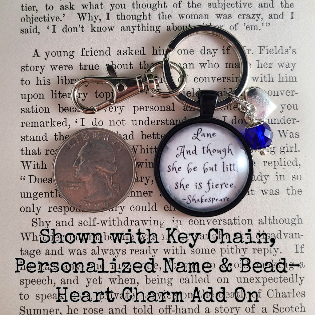 Though She Be But Little She Is Fierce — Shakespeare Quote Necklace or Keychain Fierce Gift