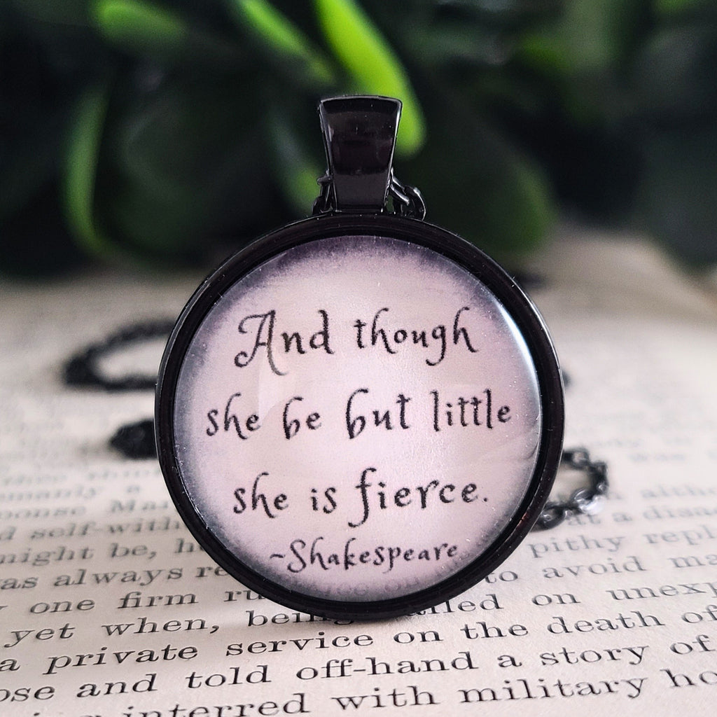 Though She Be But Little She Is Fierce — Shakespeare Quote Necklace or Keychain Fierce Gift