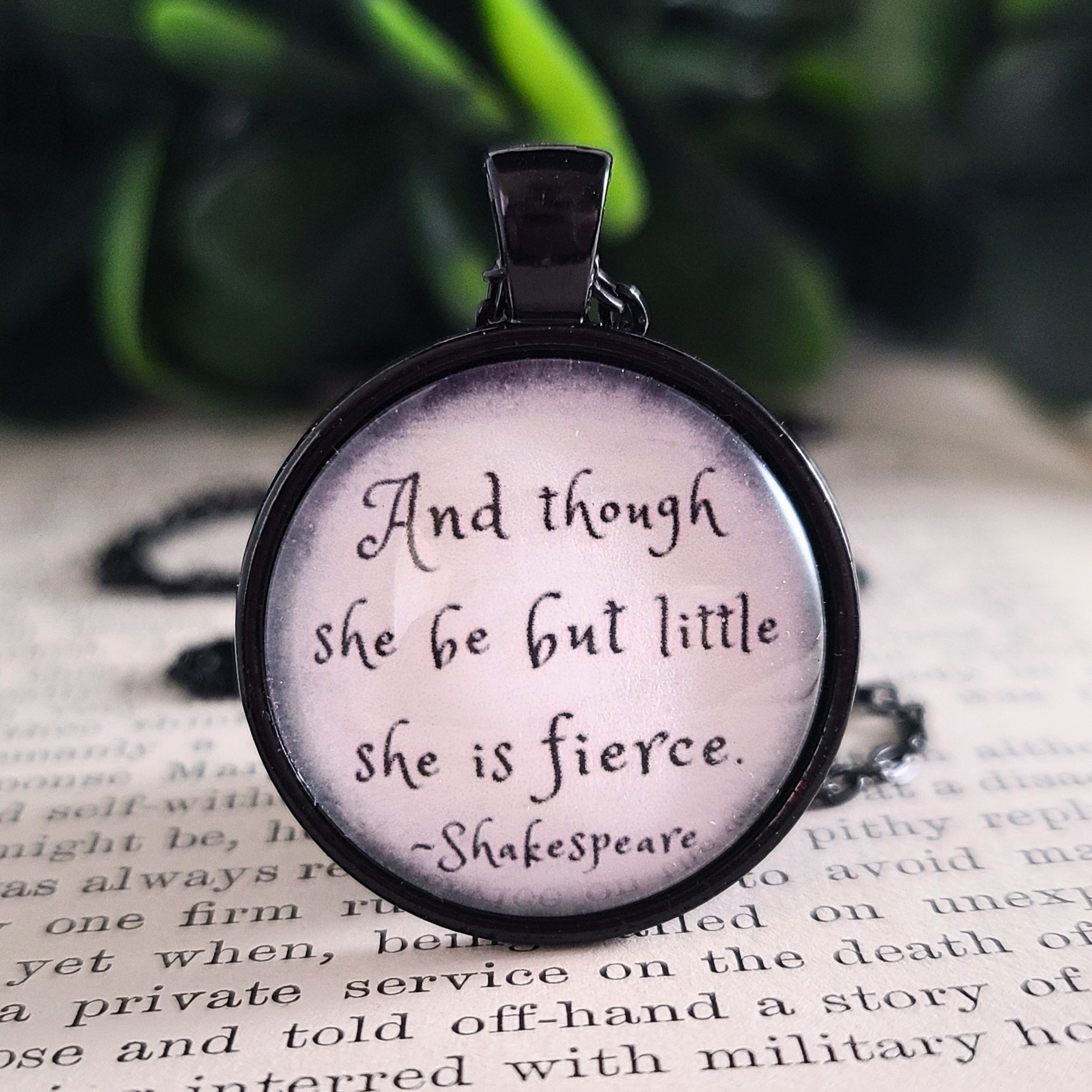 Though She Be But Little She Is Fierce — Shakespeare Quote Necklace or Keychain Fierce Gift