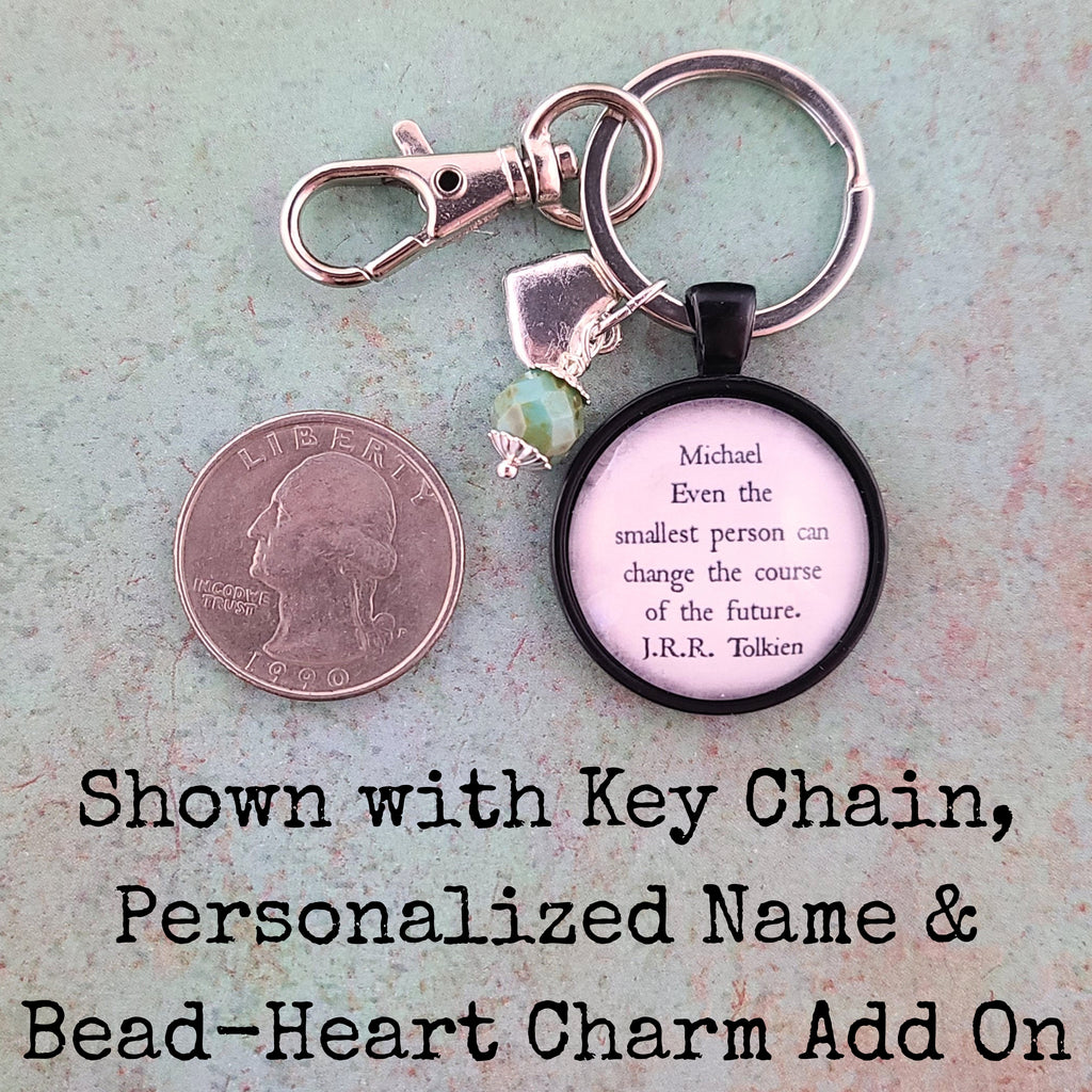J.R.R. Tolkien Quote Necklace or Keychain, Even the Smallest Person Can Change the Future, Small But Mighty Gift, Personalized