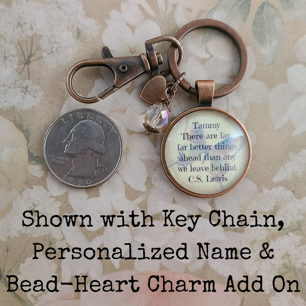 C.S. Lewis Quote Necklace or Keychain, There Are Far Far Better Things Ahead, Vintage Butterfly Glass Pendant, Personalized Gift