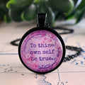 To Thine Own Self Be True Necklace or Keychain — Shakespeare Quote Pendant