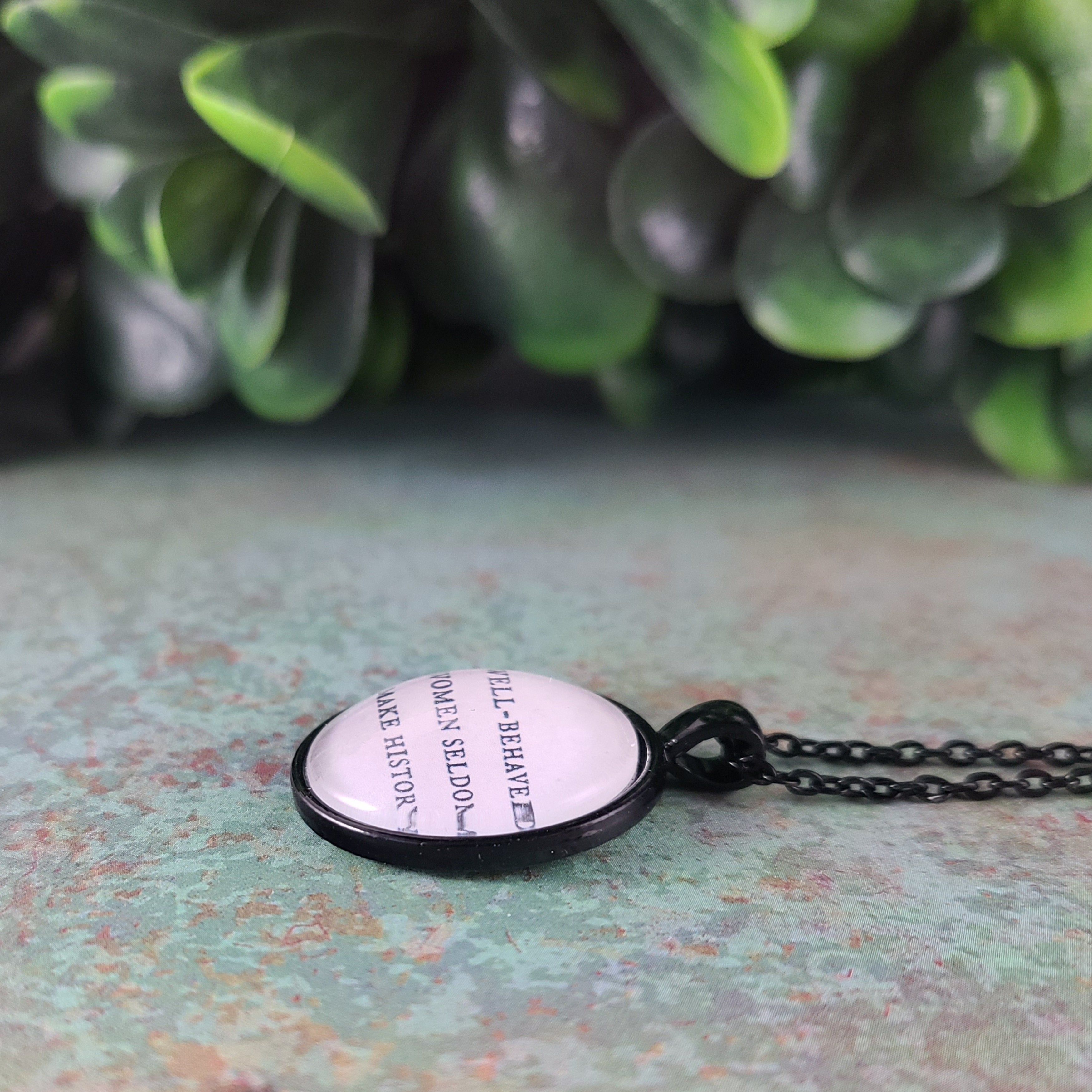 Well Behaved Women Seldom Make History Necklace or Keychain — Feminist Gift Graduation Gift Strong Women Gift