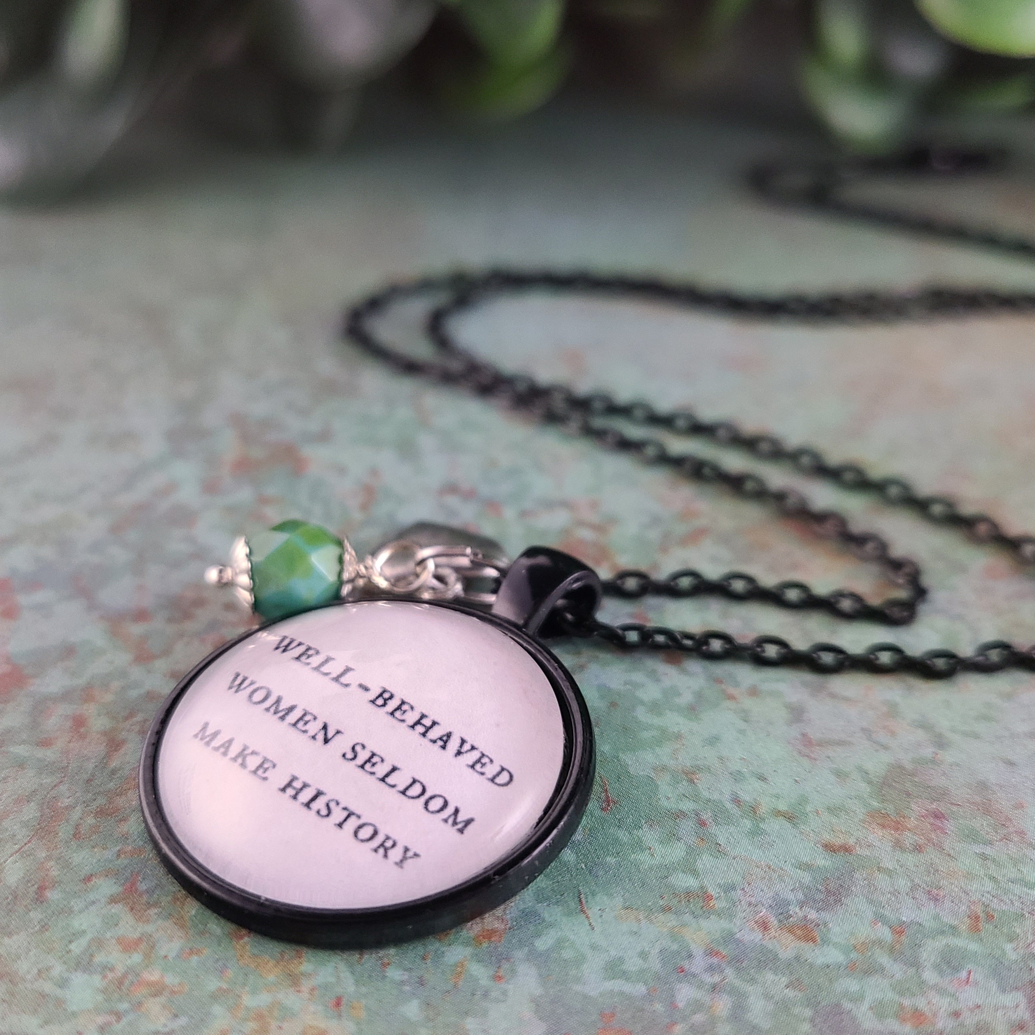 Well Behaved Women Seldom Make History Necklace or Keychain — Feminist Gift Graduation Gift Strong Women Gift