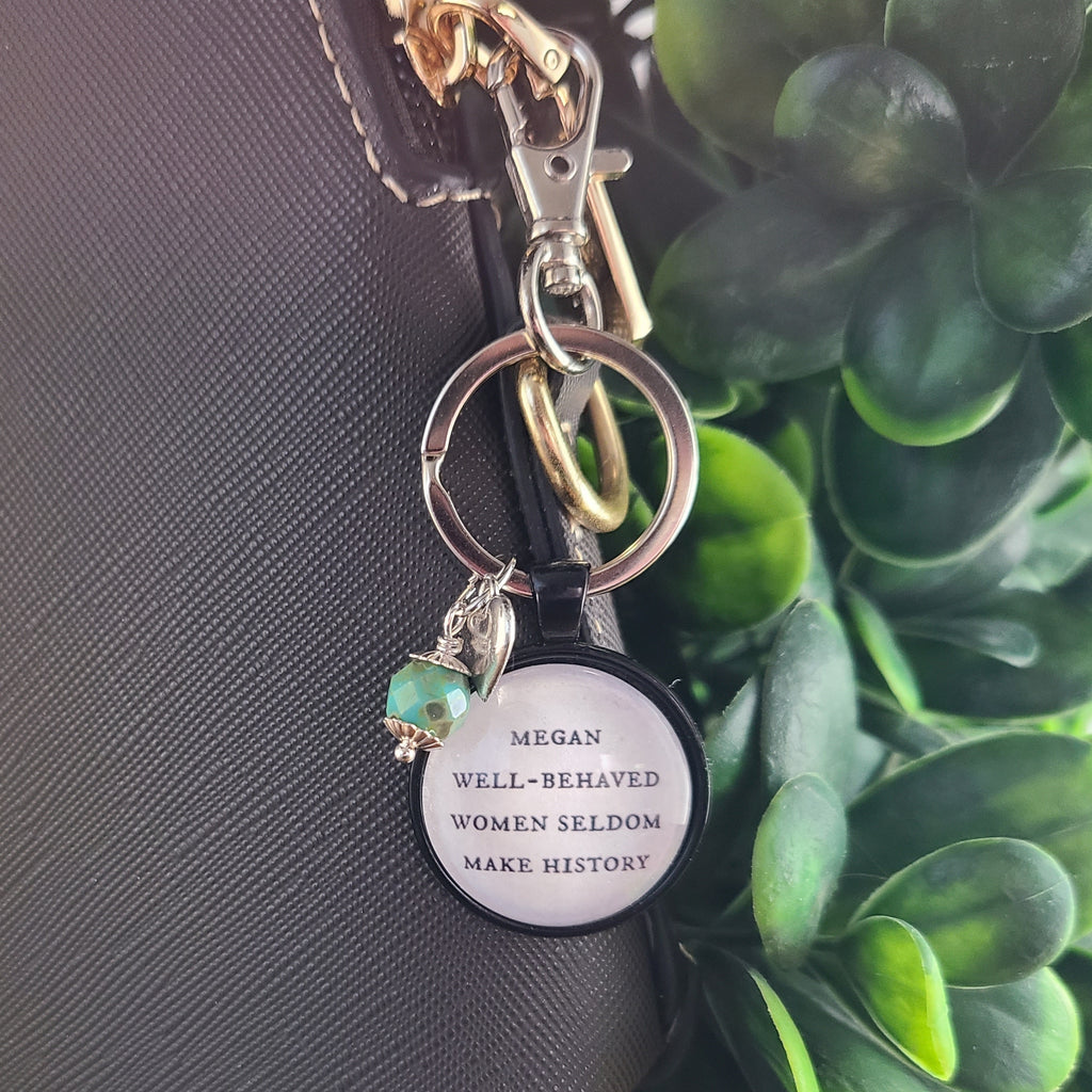 Well Behaved Women Seldom Make History Necklace or Keychain — Feminist Gift Graduation Gift Strong Women Gift