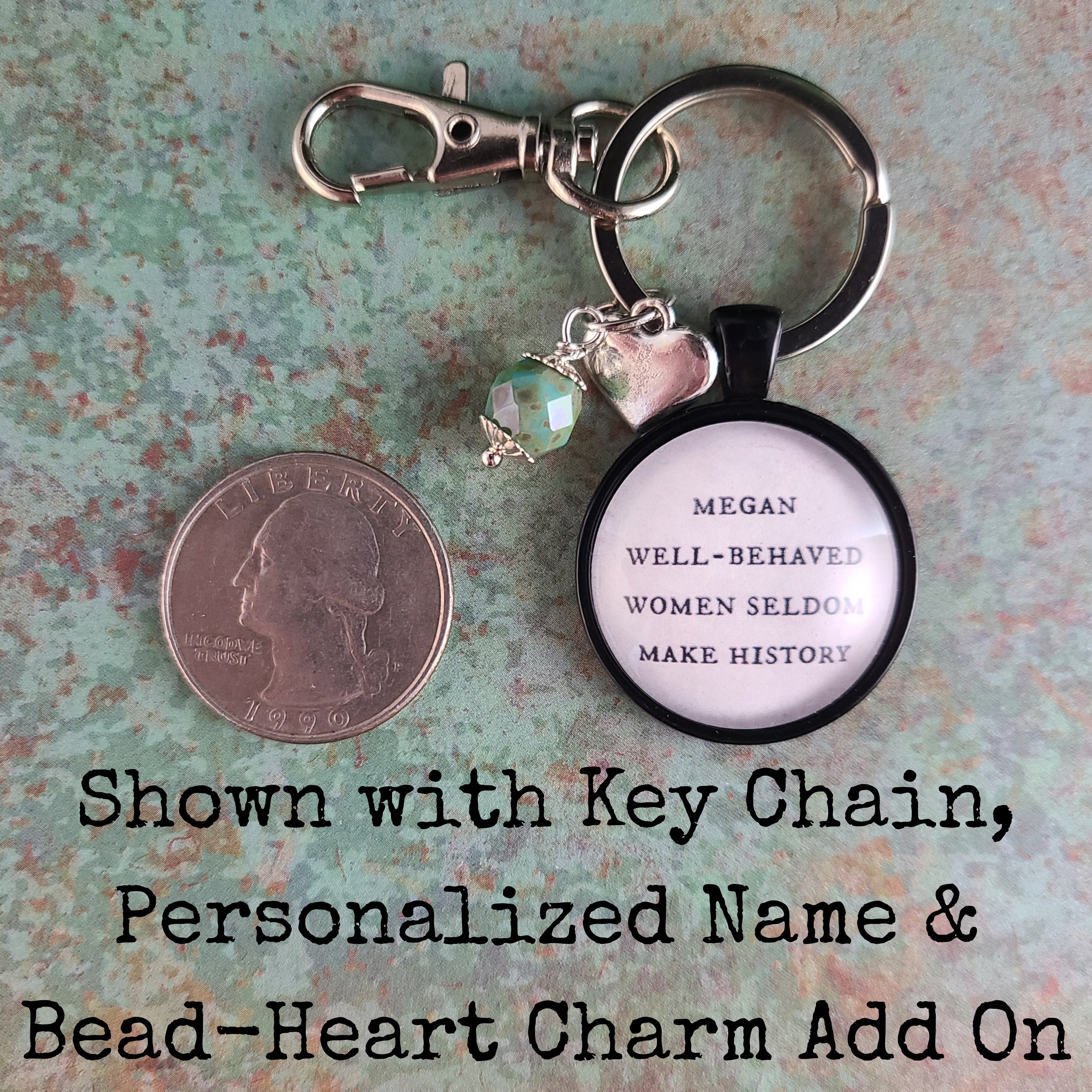 Well Behaved Women Seldom Make History Necklace or Keychain — Feminist Gift Graduation Gift Strong Women Gift