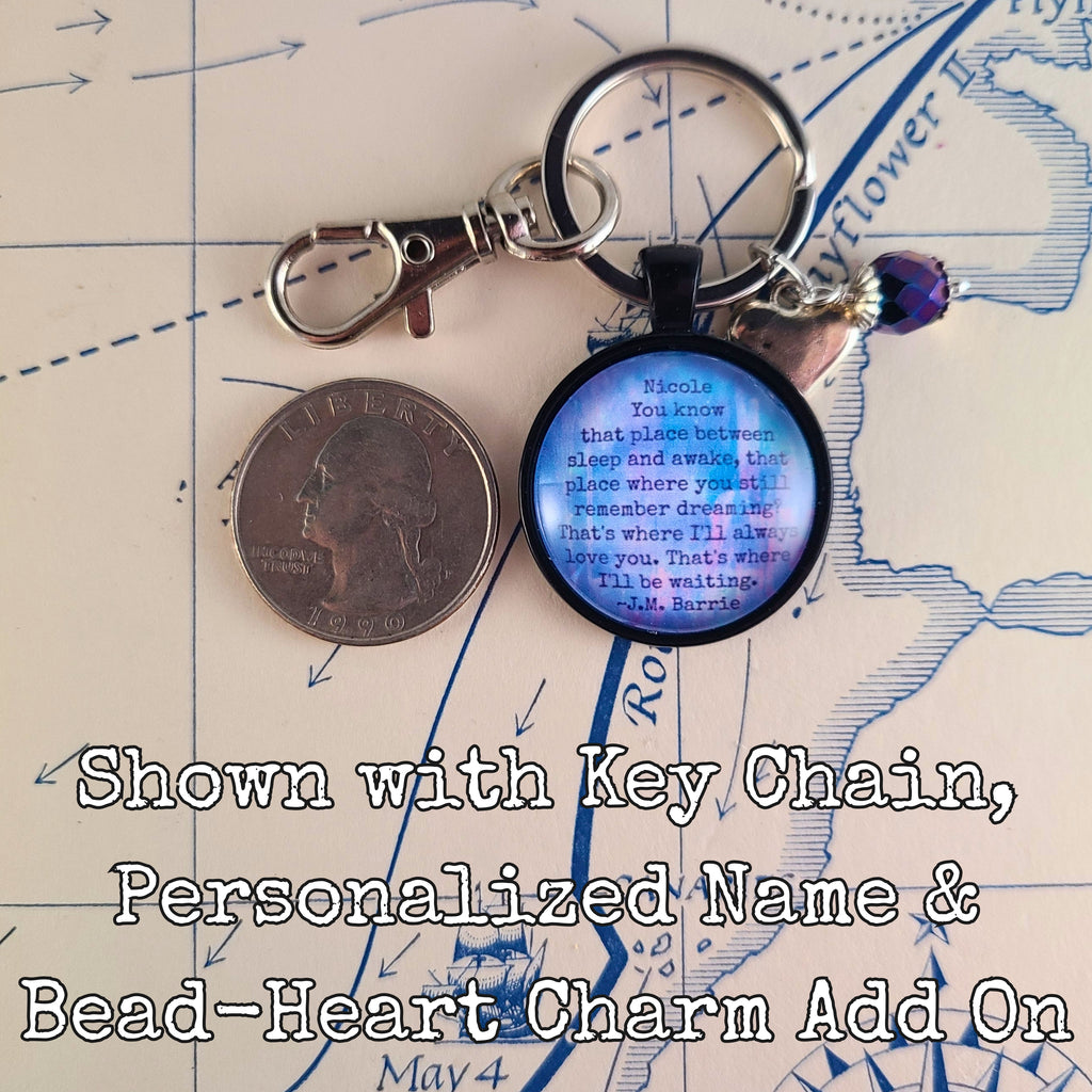 Peter Pan Quote Necklace or Keychain — JM Barrie You Know That Place Between Sleep and Awake Dream Gift