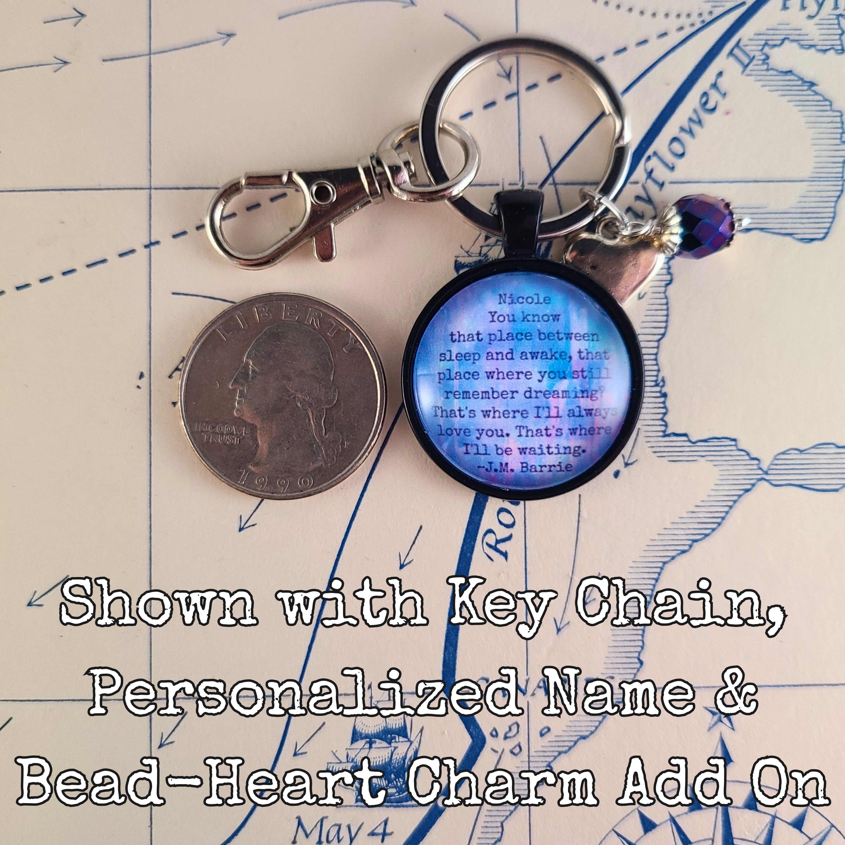 Peter Pan Quote Necklace or Keychain — JM Barrie You Know That Place Between Sleep and Awake Dream Gift