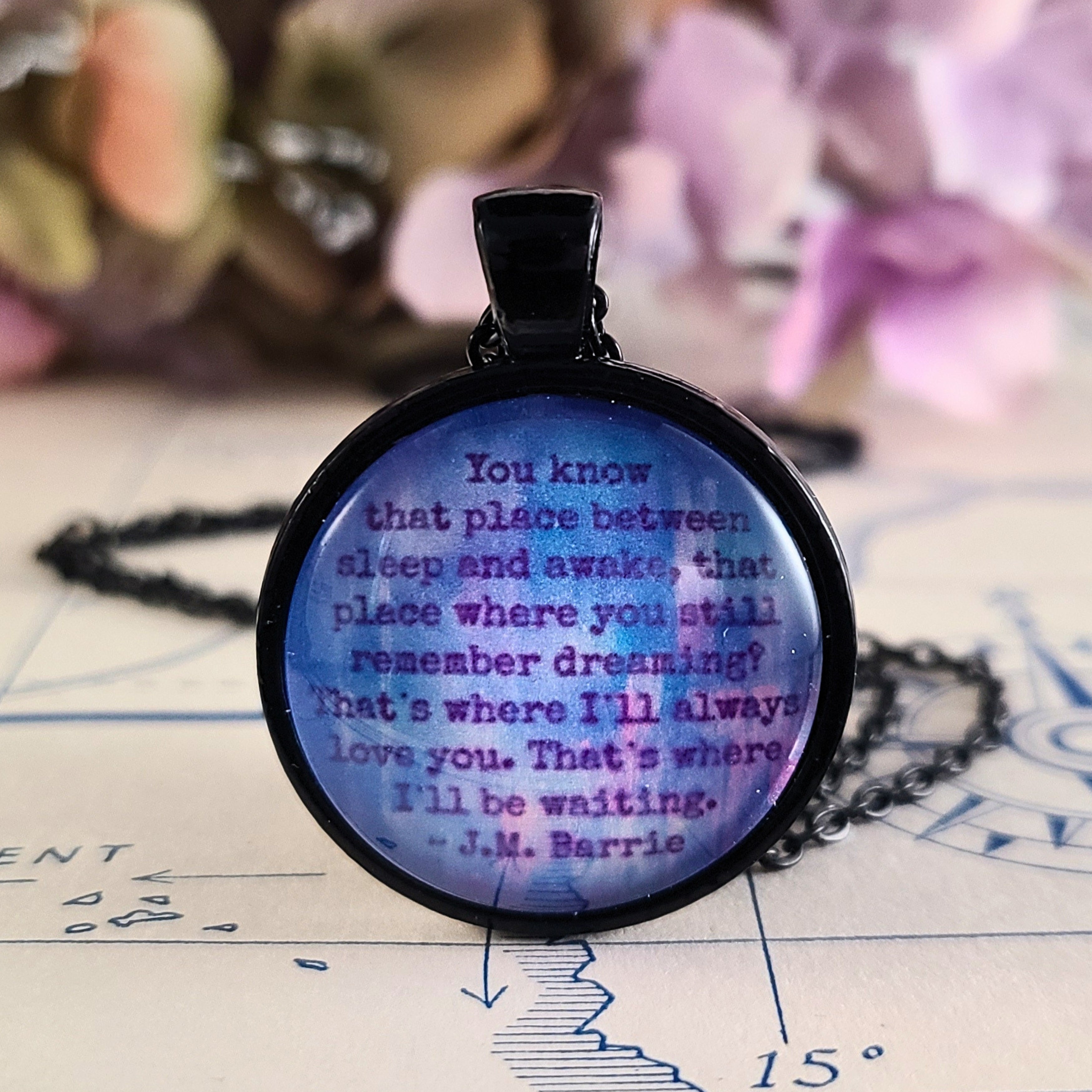 Peter Pan Quote Necklace or Keychain — JM Barrie You Know That Place Between Sleep and Awake Dream Gift